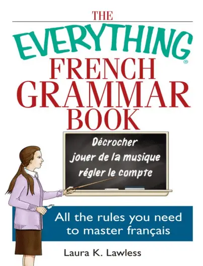 The everything French grammar book _ all the rules you need to master français
